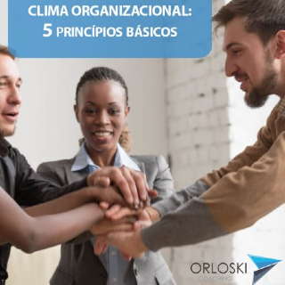 Clima organizacional: 5 princípios básicos que você deveria aplicar para manter um clima saudável na sua empresa